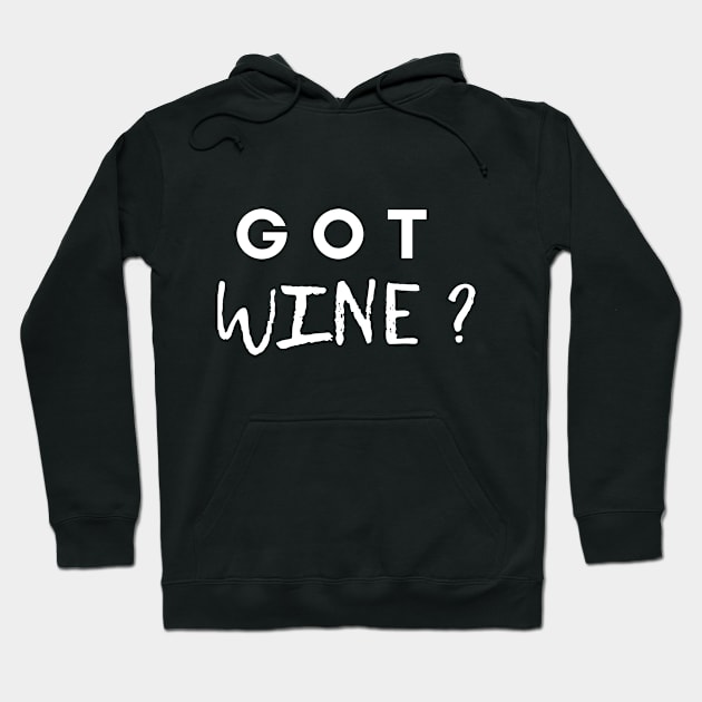 Got Wine? - Funny Hoodie by 369designs